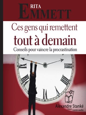 cover image of Ces gens qui remettent tout à demain